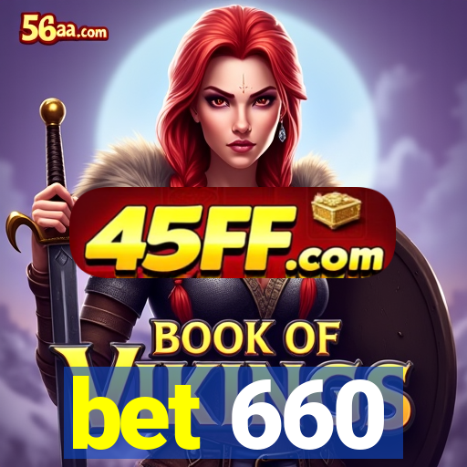 bet 660